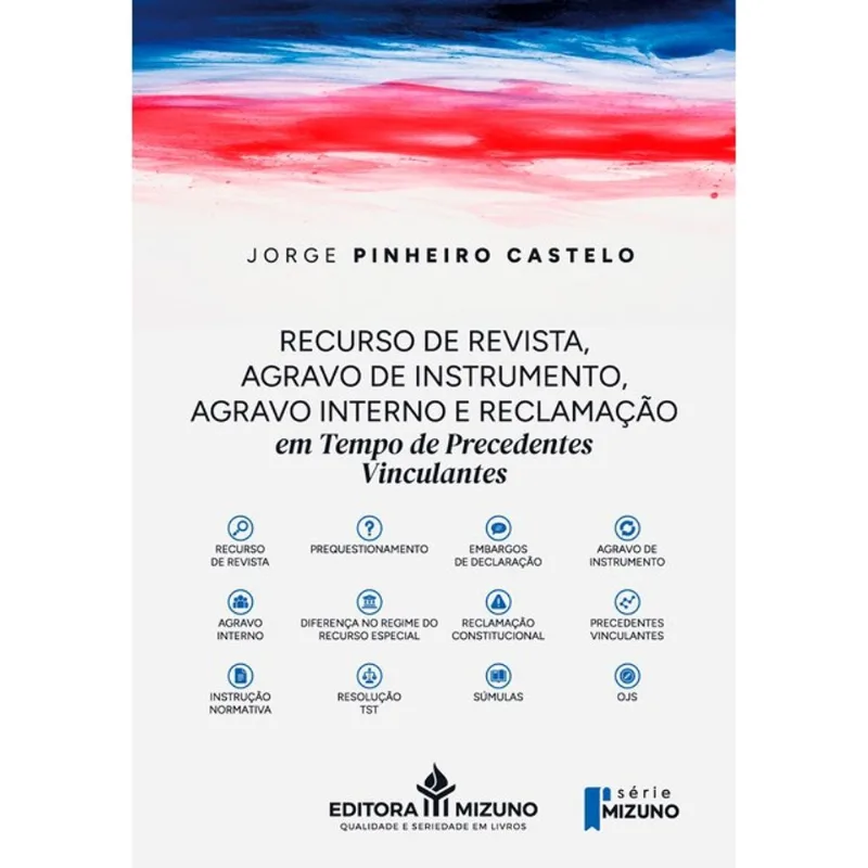 RECURSO DE REVISTA, AGRAVO DE INSTRUMENTO, AGRAVO INTERNO E RECLAMAÇÃO EM TEMPO DE PRECEDENTES VINCU