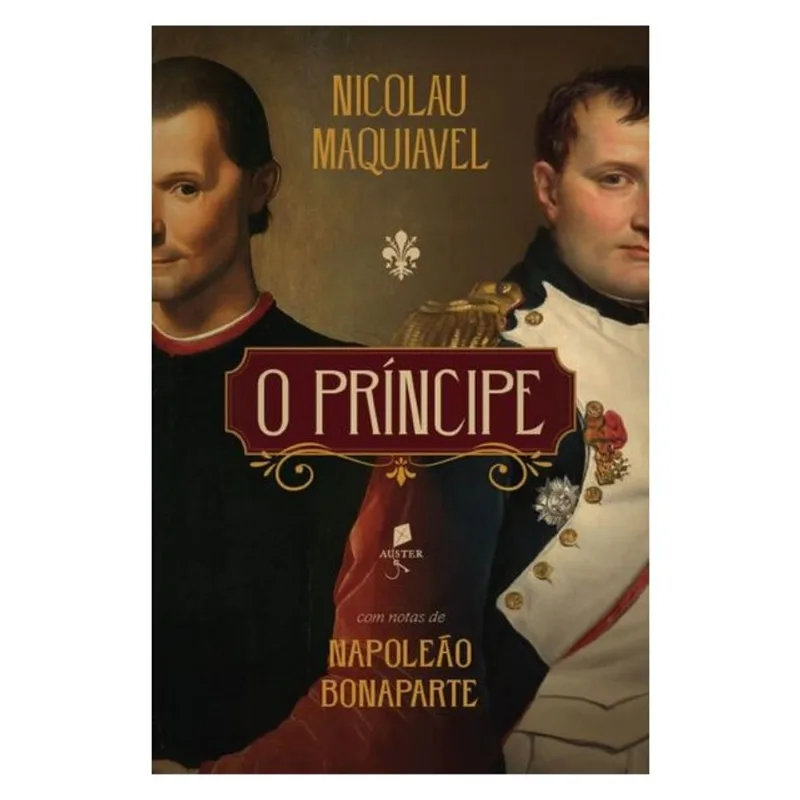 O PRÍNCIPE: COM NOTAS DE NAPOLEÃO BONAPARTE