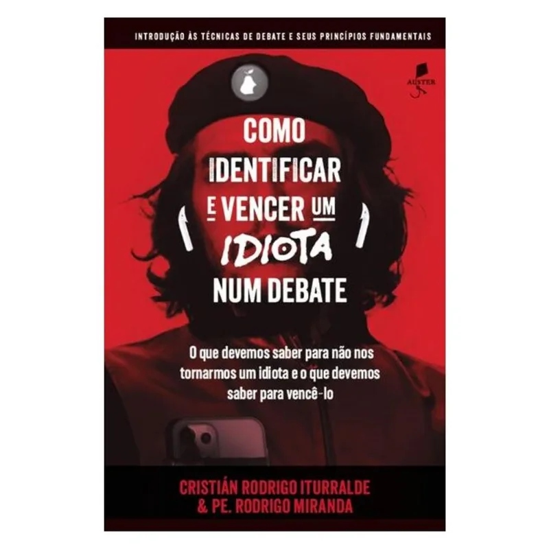COMO IDENTIFICAR E VENCER UM IDIOTA NUM DEBATE: INTRODUÇÃO ÀS TÉCNICAS DE DEBATE E SEUS PRINCÍPIOS F
