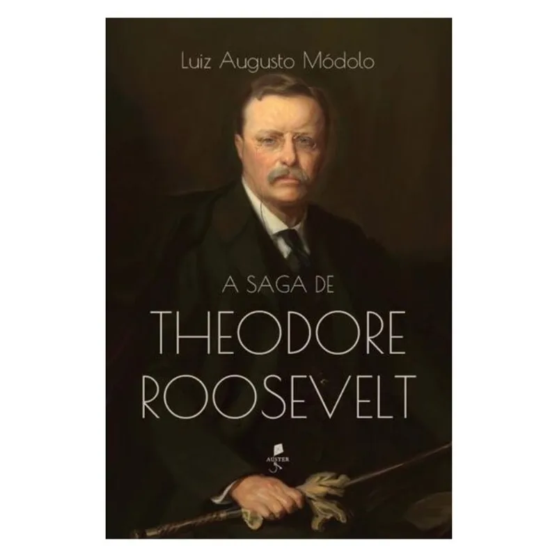 A SAGA DE THEODORE ROOSEVELT