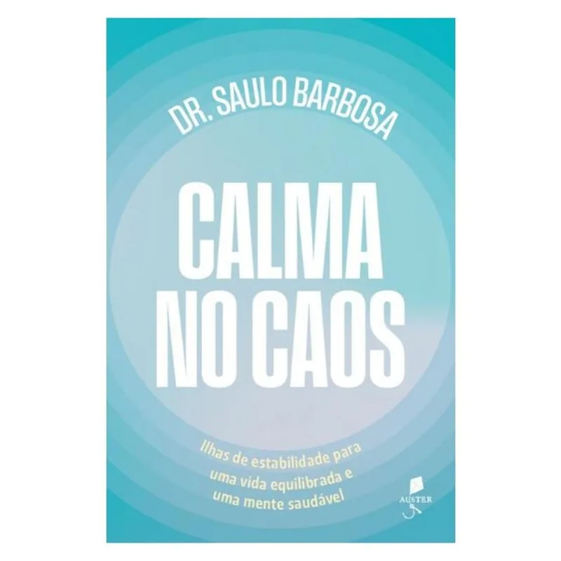 CALMA NO CAOS: ILHAS DE ESTABILIDADE PARA UMA VIDA EQUILIBRADA E UMA MENTE SAUDAVEL