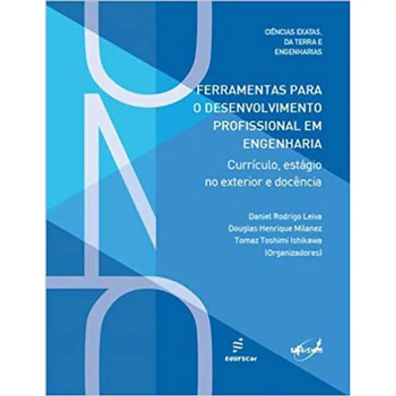 FERRAMENTAS PARA O DESENVOLVIMENTO PROFISSIONAL EM ENGENHARIA - CURRÍCULO, ESTÁGIO NO EXTERIOR E DOC