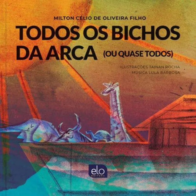 LIVRO TODOS OS BICHOS DA ARCA (OU QUASE TODOS) (MP) - ELO EDITORA