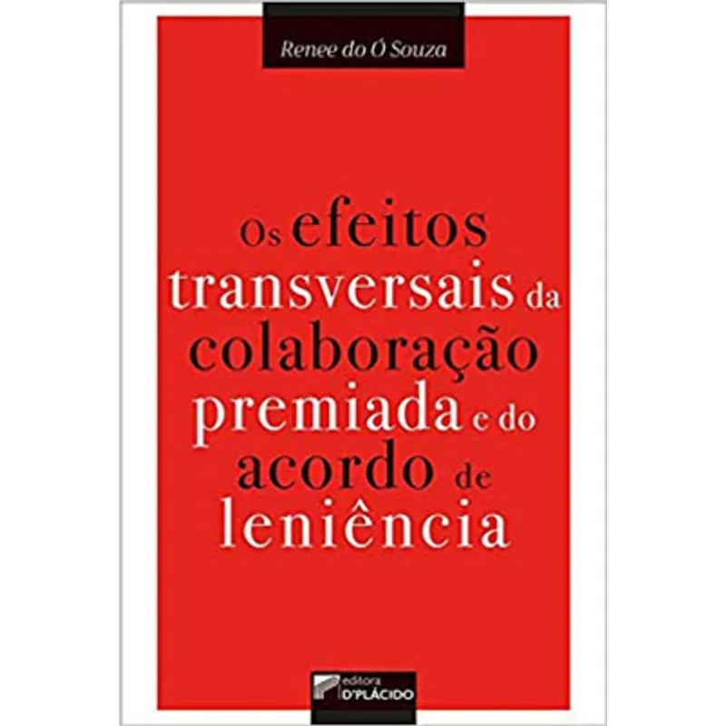 OS EFEITOS TRANSVERSAIS DA COLABORAÇÃO PREMIADA E DO ACORDO DE LENIÊNCIA