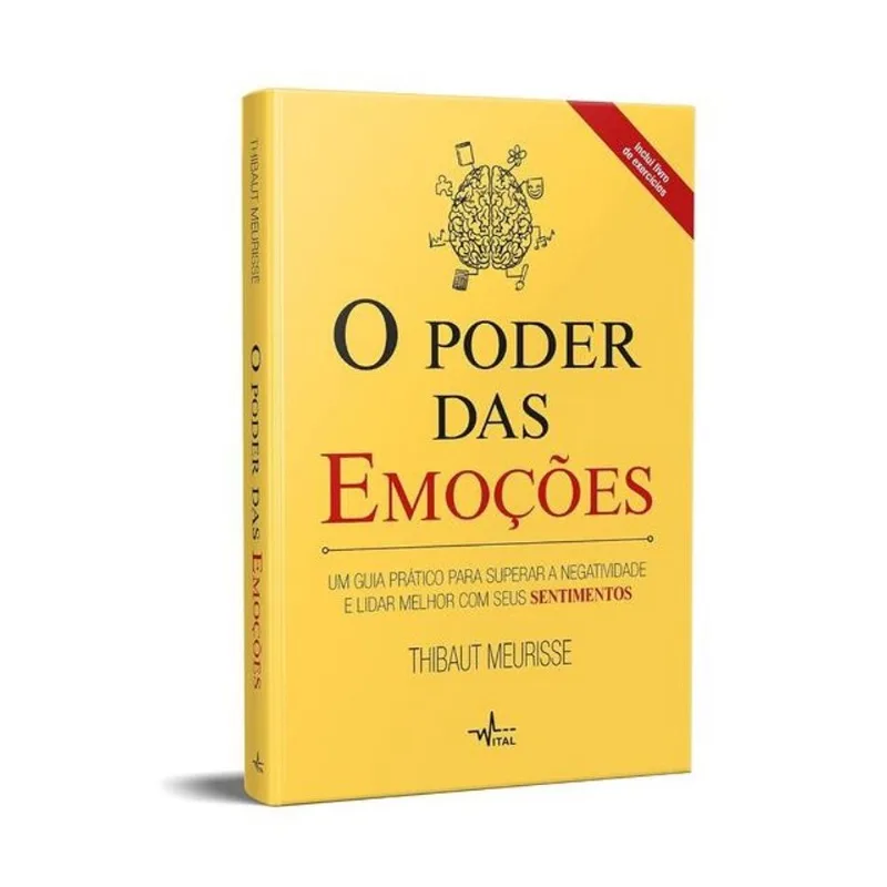 O PODER DAS EMOÇÕES: UM GUIA PRÁTICO PARA SUPERAR A NEGATIVIDADE E LIDAR MELHOR COM SEUS SENTIMENTOS