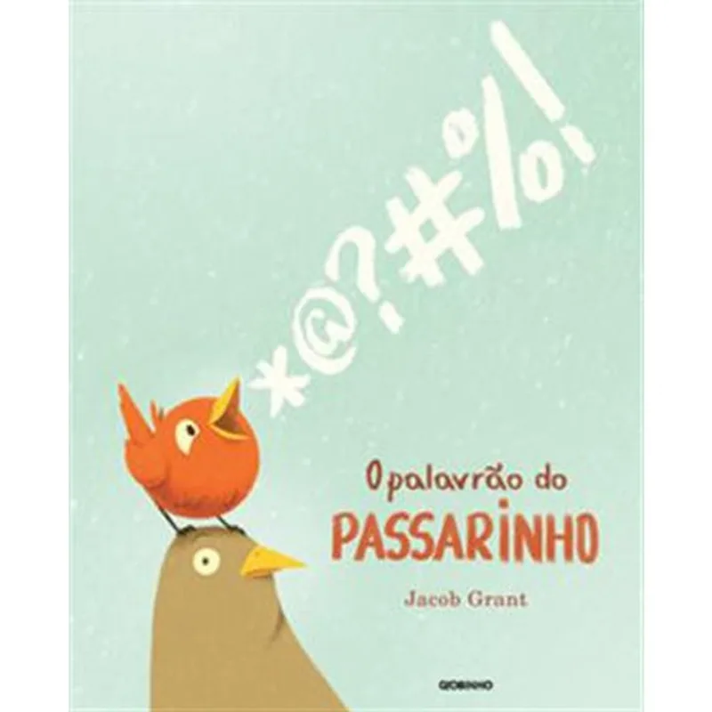 Livro O Palavrão Do Passarinho Globo Livros (MP)