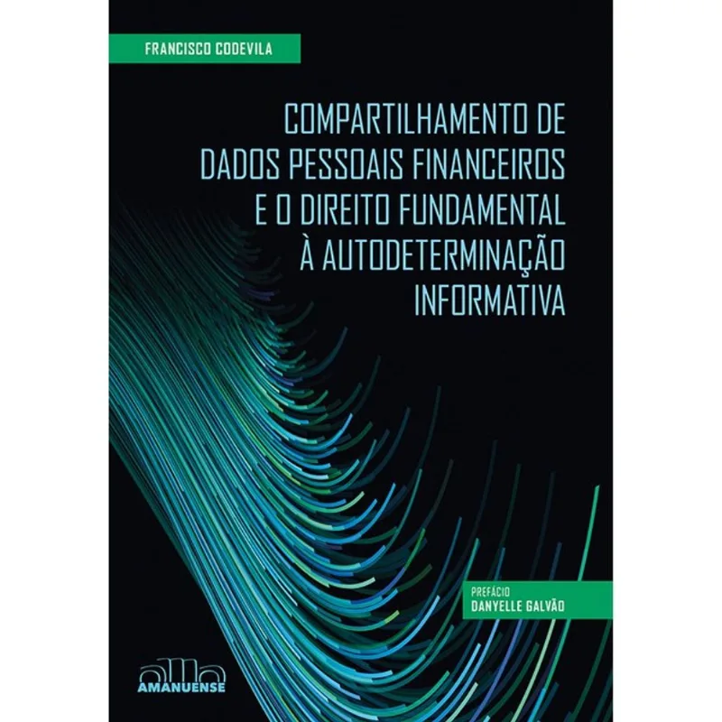 COMPARTILHAMENTO DE DADOS PESSOAIS FINANCEIROS E O DIREITO FUNDAMENTAL À AUTODETERMINAÇÃO INFORMATIV