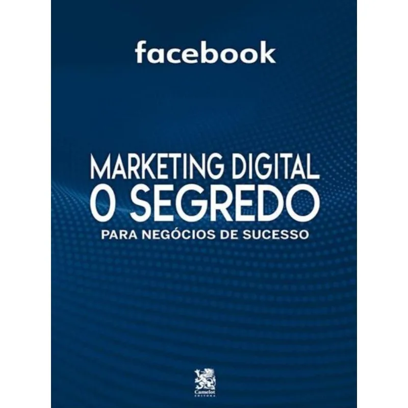 MARKETING DIGITAL O SEGREDO - FACEBOOK