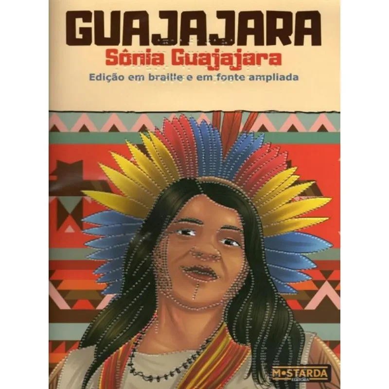 GUAJAJARA - SONIA GUAJAJARA - EDIÇÃO EM BRAILLE E EM FONTE AMPLIADA