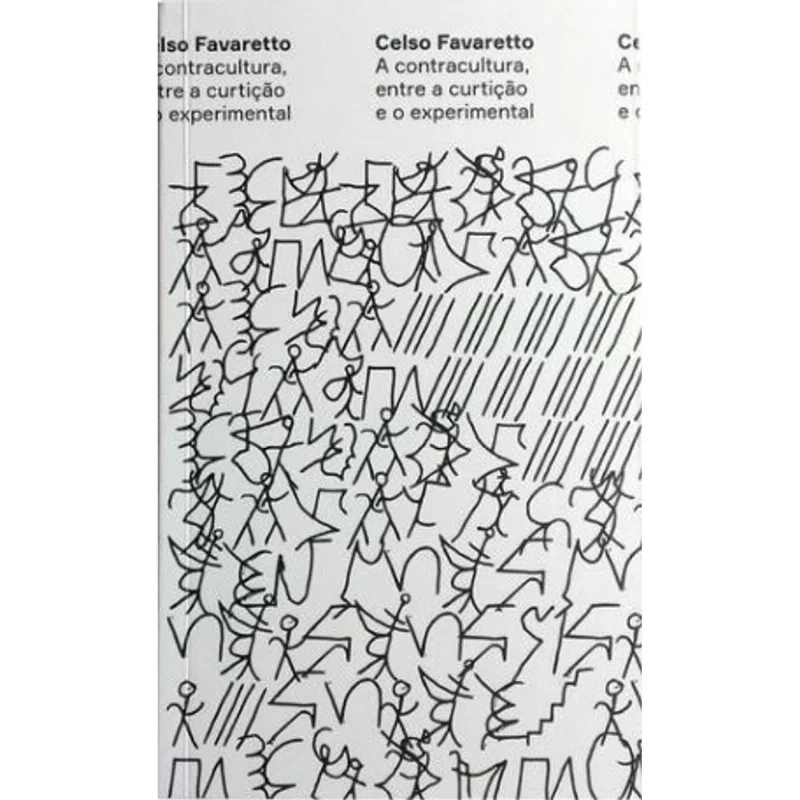 A CONTRACULTURA, ENTRE A CURTIÇÃO E O EXPERIMENTAL - VOL. 1