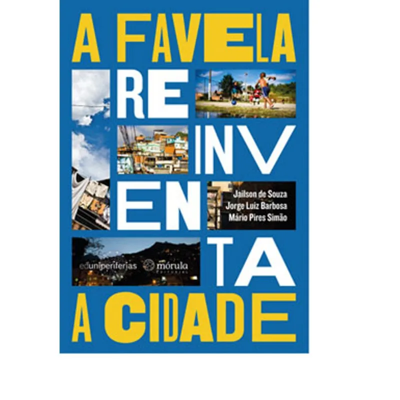 A FAVELA REINVENTA S CIDADE