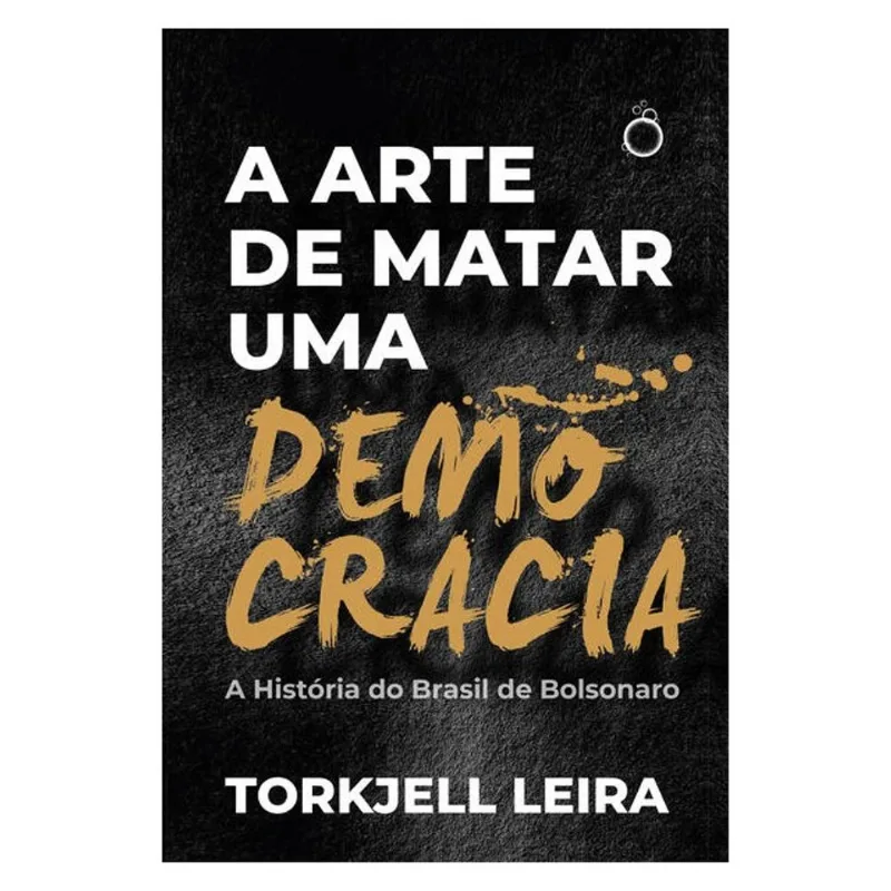 A ARTE DE MATAR UMA DEMOCRACIA