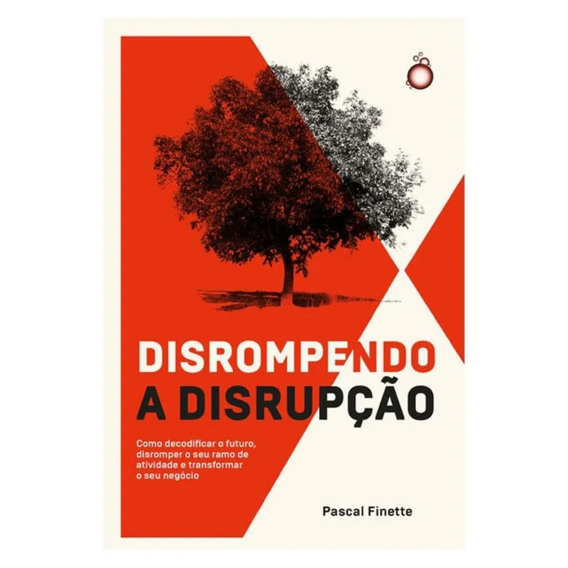 DISROMPENDO A DISRUPÇÃO