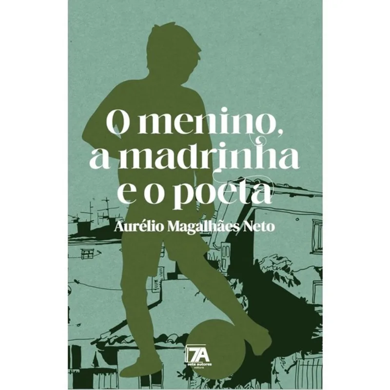 O MENINO, A MADRINHA E O POETA