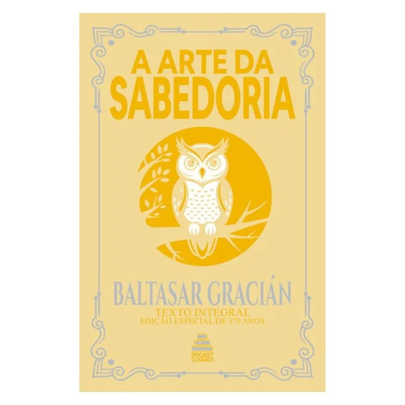 A ARTE DA SABEDORIA – BALTASAR GRACIÁN | EDIÇÃO DE BOLSO EM CAPA DURA
