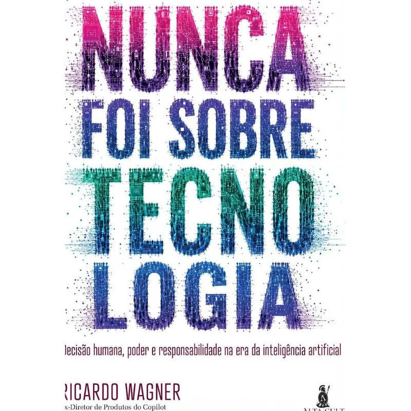 Nunca Foi Sobre Tecnologia