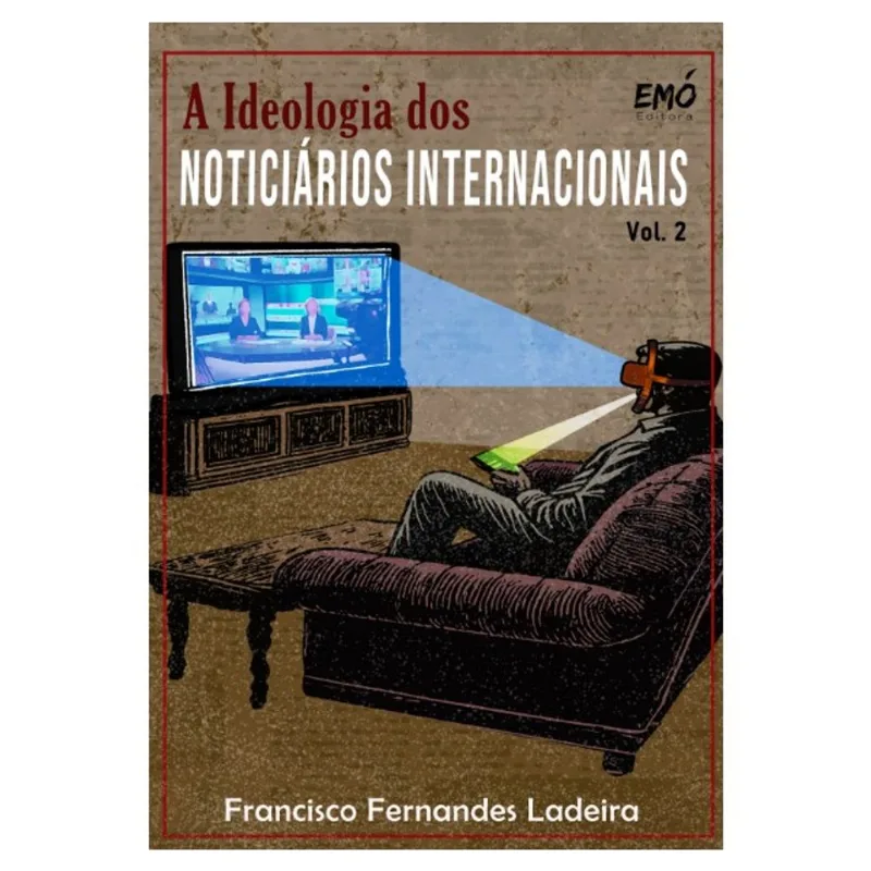 A IDEOLOGIA DOS NOTICIÁRIOS INTERNACIONAIS - VOL. 2
