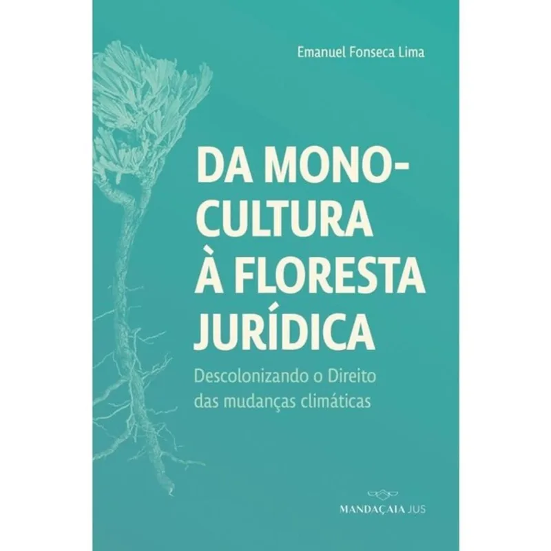 DA MONOCULTURA À FLORESTA JURÍDICA - 2025
