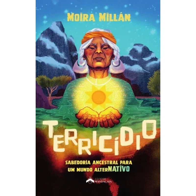 TERRICÍDIO - SABEDORIA ANCESTRAL PARA UM MUNDO ALTERNATIVO