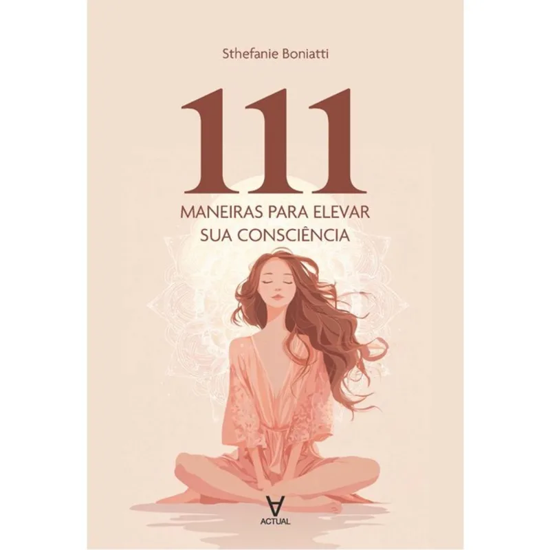 111 MANEIRAS PARA ELEVAR SUA CONSCIÊNCIA