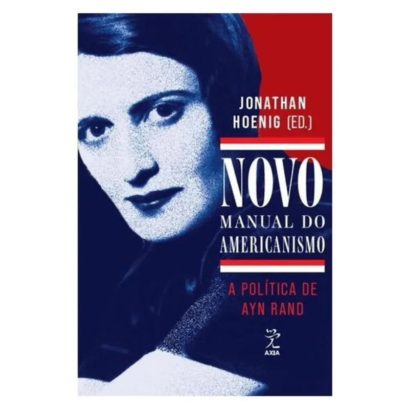 NOVO MANUAL DO AMERICANISMO: A POLÍTICA DE AYN RAND