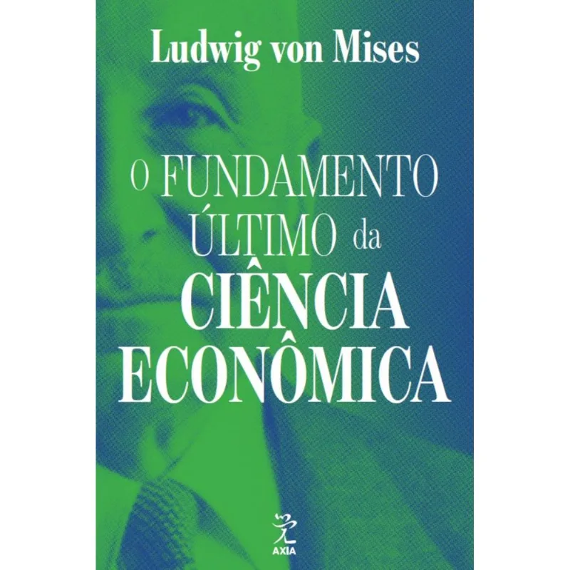 O Fundamento Último Da Ciência Econômica