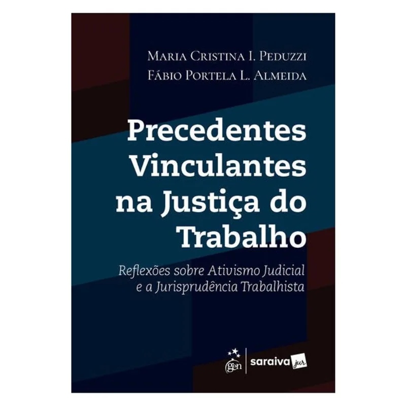 PRECEDENTES VINCULANTES NA JUSTIÇA DO TRABALHO - 1ª EDIÇÃO 2026