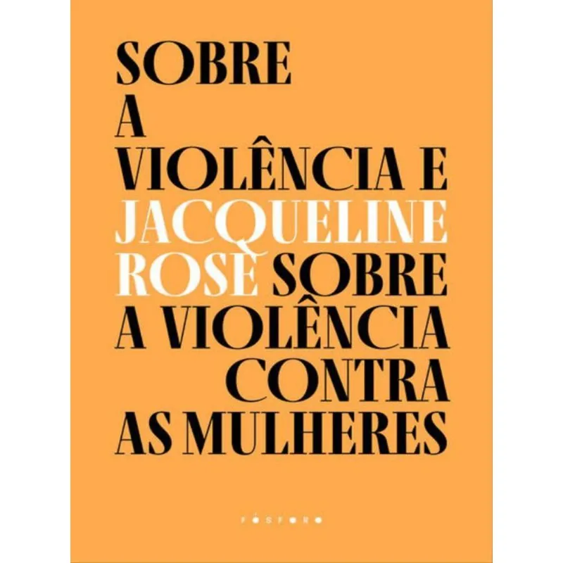 SOBRE A VIOLÊNCIA E SOBRE A VIOLÊNCIA CONTRA AS MULHERES