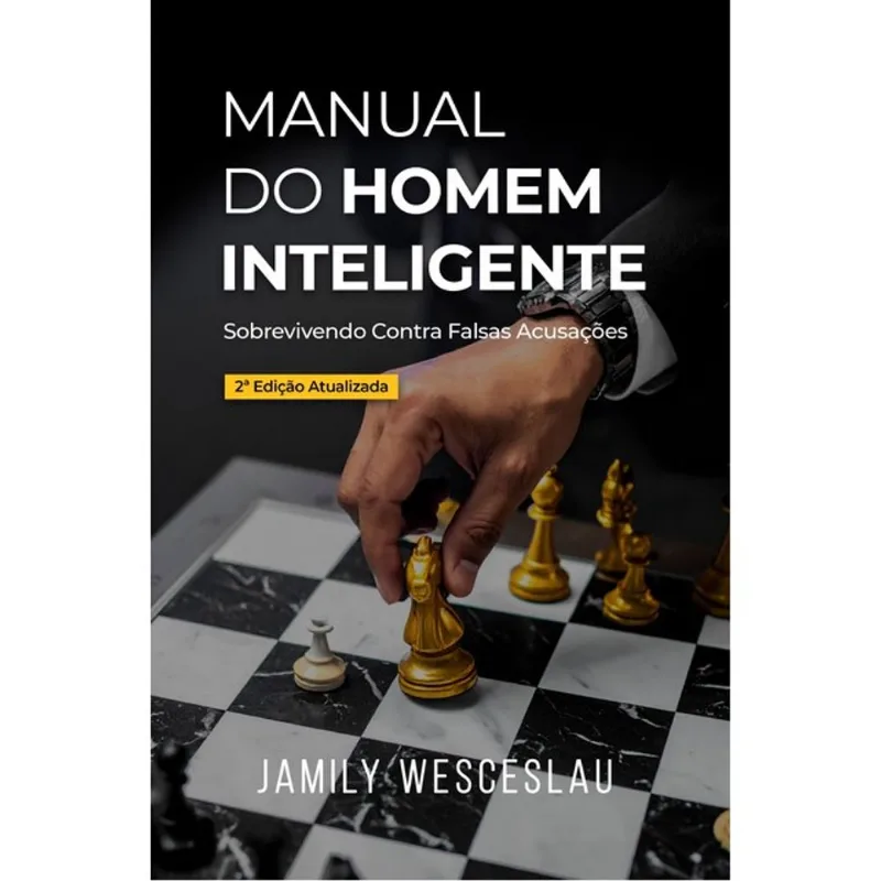 MANUAL DO HOMEM INTELIGENTE - SOBREVIVENDO CONTRA AS FALSAS ACUSAÇÕES - 2026