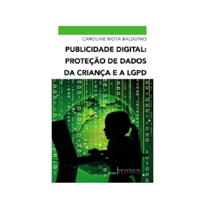 PUBLICIDADE DIGITAL: PROTEÇÃO DE DADOS DA CRIANÇA E A LGPD