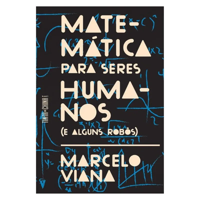 MATEMÁTICA PARA SERES HUMANOS (E ALGUNS ROBÔS)