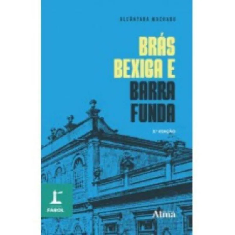 COLEÇÃO FAROL - BRÁS BEXIGA E BARRA FUNDA