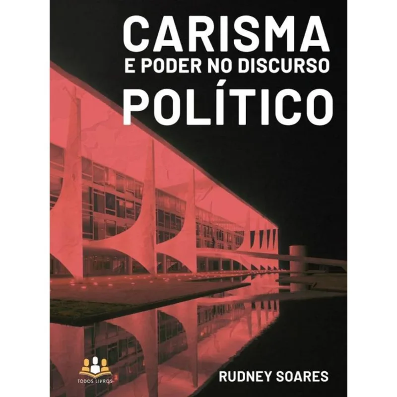 CARISMA E PODER NO DISCURSO POLÍTICO
