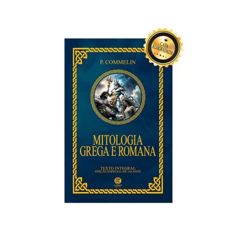 MITOLOGIA GREGA E ROMANA - EDIÇÃO DE LUXO ALMOFADADA