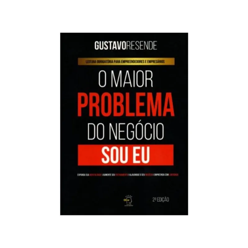 O MAIOR PROBLEMA DO NEGÓCIO SOU EU