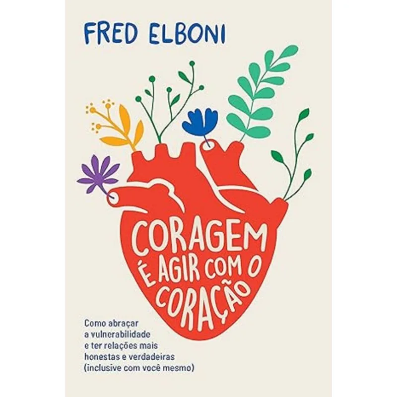 Coragem É Agir Com O Coração
