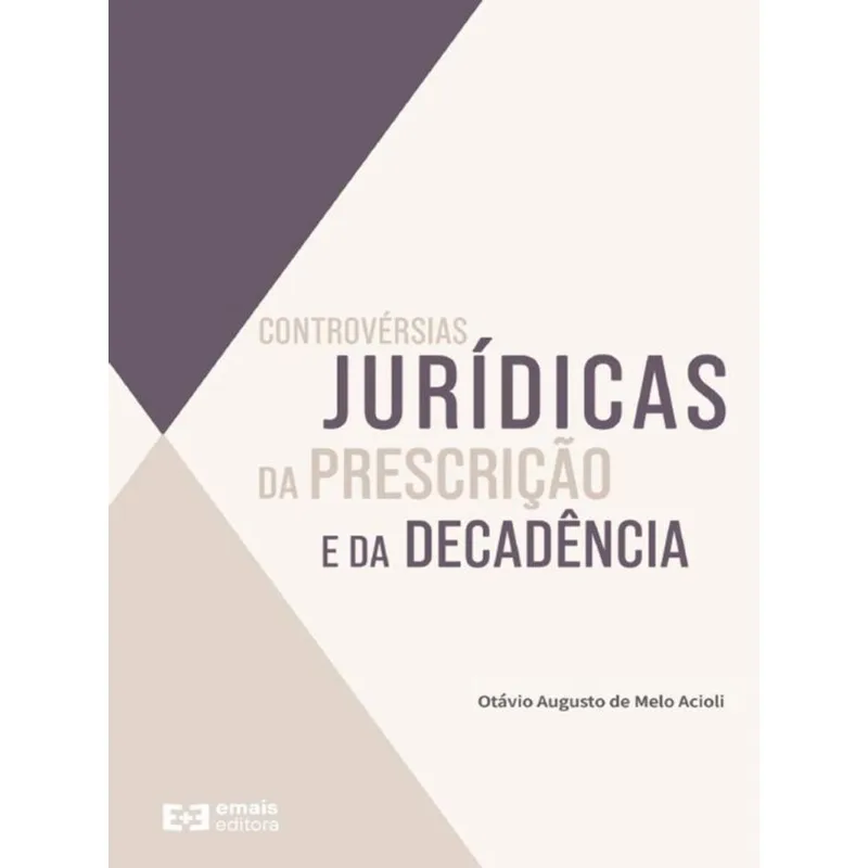 CONTROVÉRSIAS JURÍDICAS DA PRESCRIÇÃO E DA DECADÊNCIA - 2023