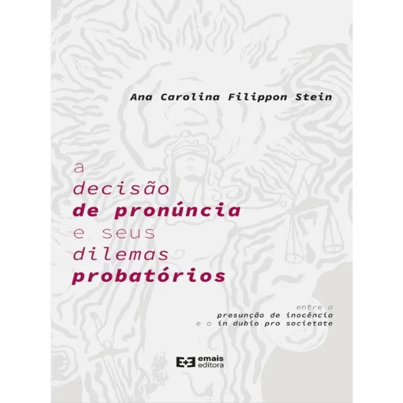 A DECISÃO DE PRONÚNCIA E SEUS DILEMAS PROBATÓRIOS - 2023