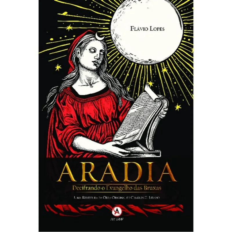 ARADIA – DECIFRANDO O EVANGELHO DAS BRUXAS - VOL. 1