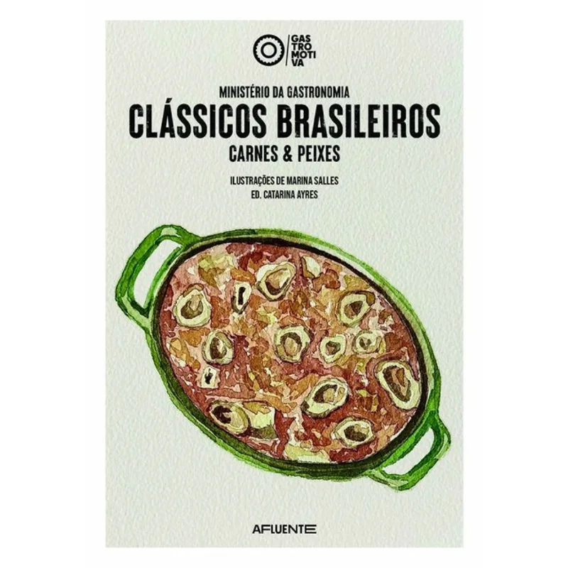 MINISTÉRIO DA GASTRONOMIA - CLÁSSICOS BRASILEIROS: CARNES & PEIXES