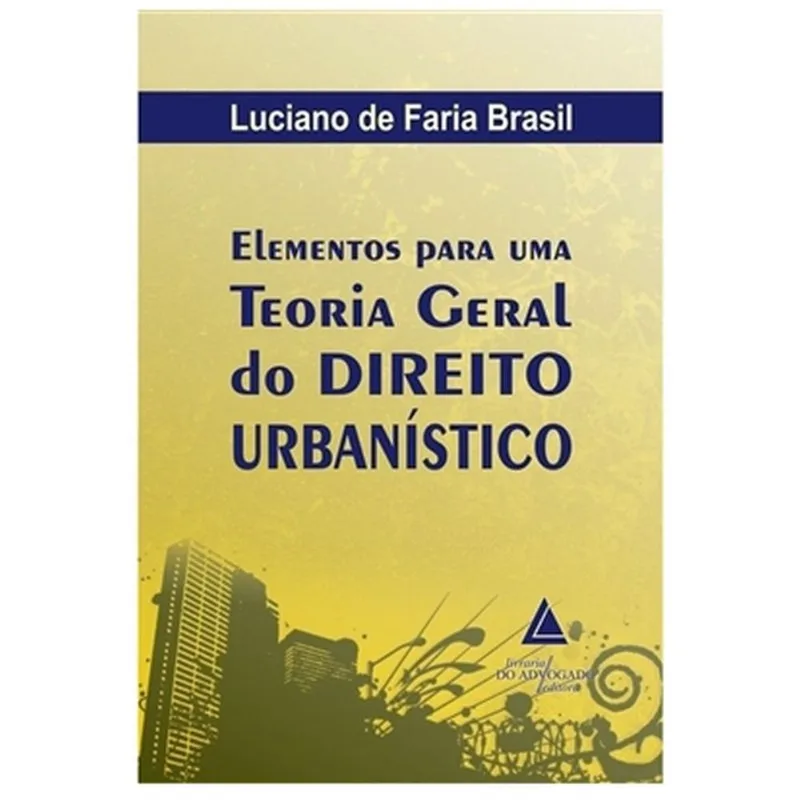 ELEMENTOS PARA UMA TEORIA GERAL DO DIREITO URBANÍSTICO