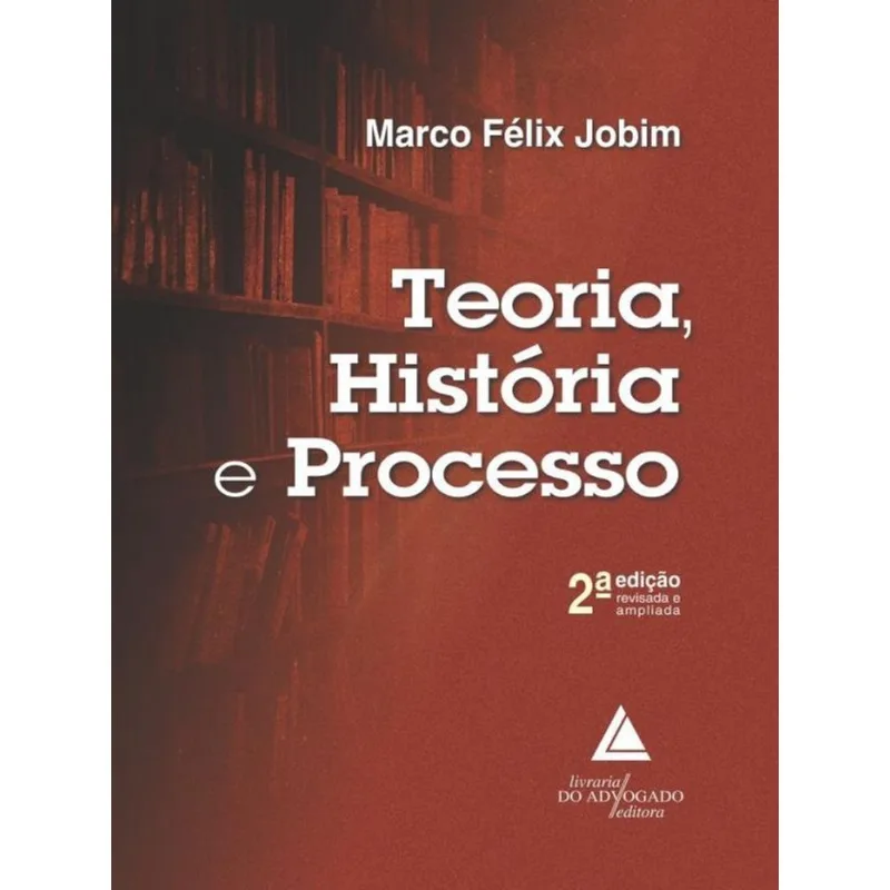 TEORIA, HISTÓRIA E PROCESSO