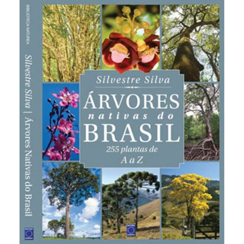 ÁRVORES NATIVAS DO BRASIL: 255 PLANTAS DE A A Z