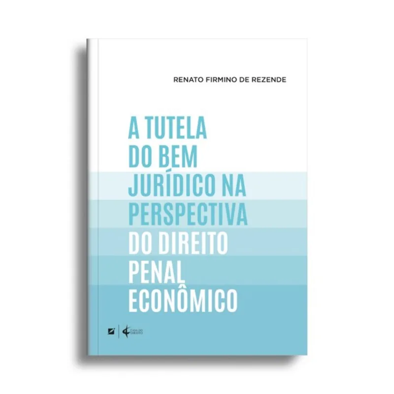 A TUTELA DO BEM JURÍDICO NA PERSPECTIVA DO DIREITO PENAL ECONÔMICO