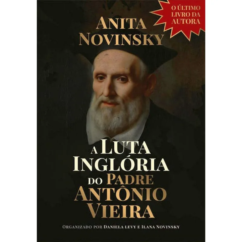 A LUTA INGLÓRIA DO PADRE ANTÔNIO VIEIRA