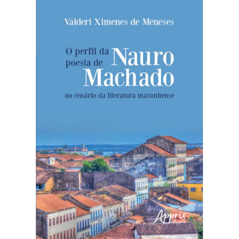O PERFIL DA POESIA DE NAURO MACHADO NO CENÁRIO DA LITERATURA MARANHENSE