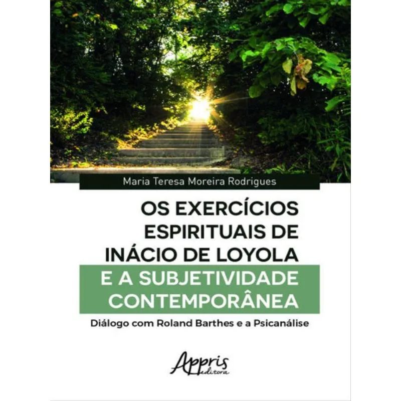 OS EXERCÍCIOS ESPIRITUAIS DE INÁCIO DE LOYOLA E A SUBJETIVIDADE CONTEMPORÂNEA: DIÁLOGO COM ROLAND BA