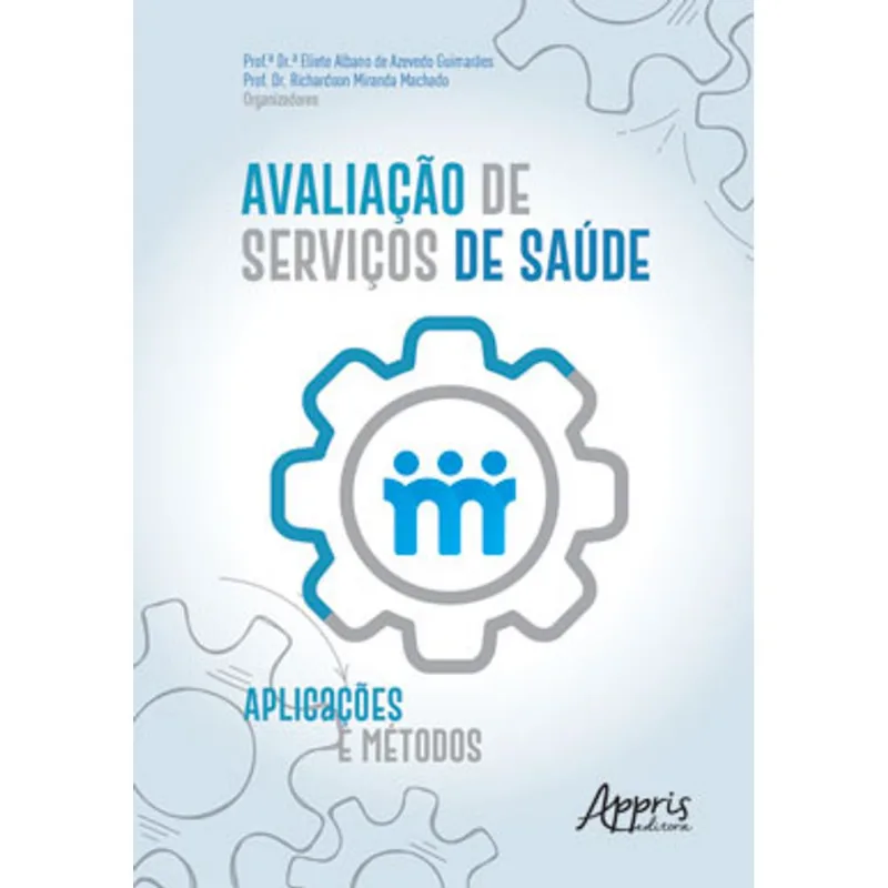 AVALIAÇÃO DE SERVIÇOS DE SAÚDE: APLICAÇÕES E MÉTODOS