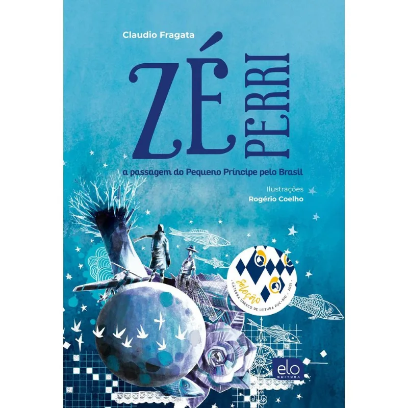 LIVRO ZÉ PERRI A PASSAGEM DO PEQUENO PRÍNCIPE PELO BRASIL (MP) - ELO EDI TORA