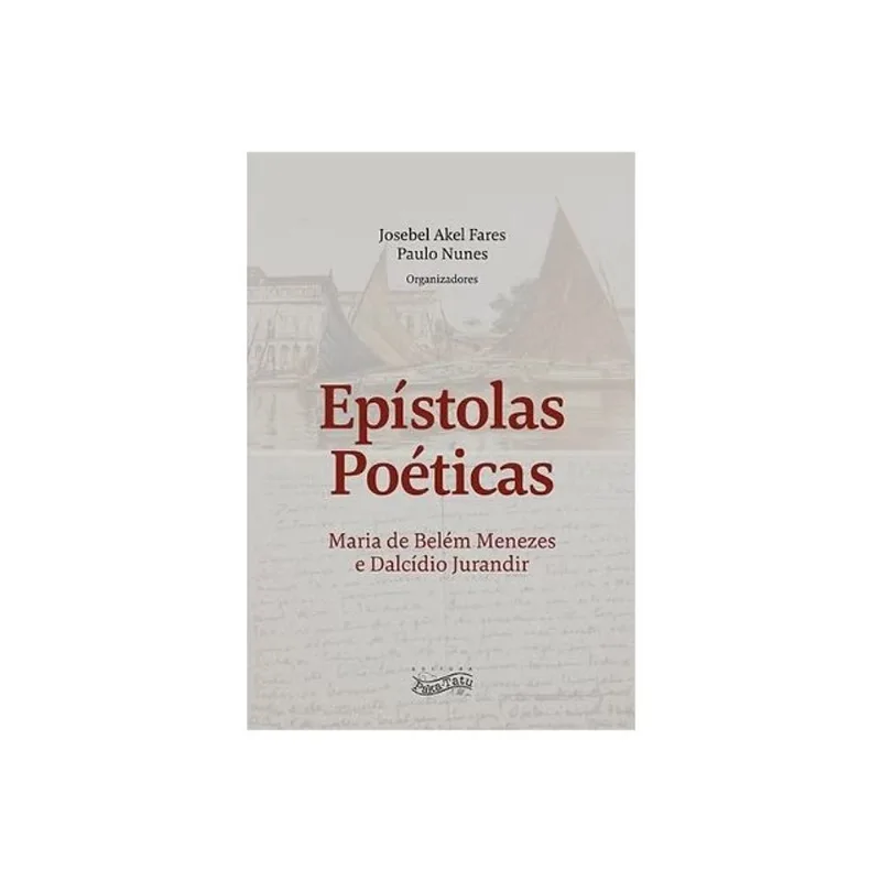 EPÍSTOLAS POÉTICAS - MARIA DE BELÉM MENEZES E DALCÍDIO JURANDIR
